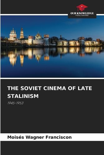 Cover image for The Soviet Cinema of Late Stalinism