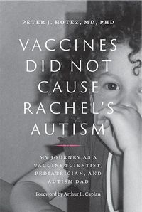 Cover image for Vaccines Did Not Cause Rachel's Autism: My Journey as a Vaccine Scientist, Pediatrician, and Autism Dad