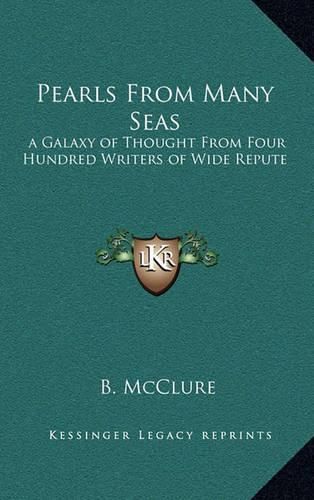 Cover image for Pearls from Many Seas: A Galaxy of Thought from Four Hundred Writers of Wide Repute