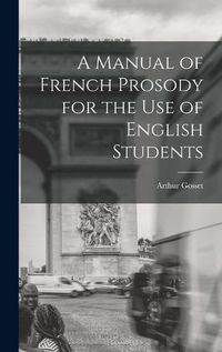 Cover image for A Manual of French Prosody for the Use of English Students