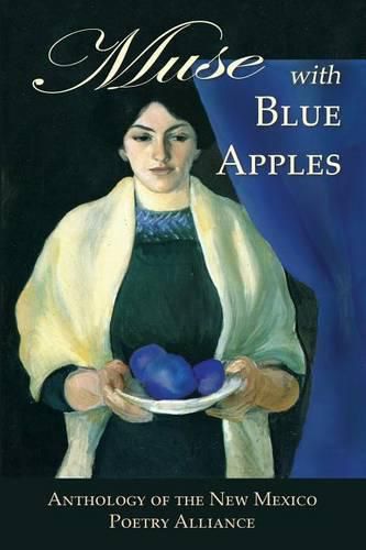 Cover image for Muse with Blue Apples: Anthology of the New Mexico Poetry Alliance