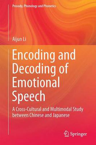 Cover image for Encoding and Decoding of Emotional Speech: A Cross-Cultural and Multimodal Study between Chinese and Japanese