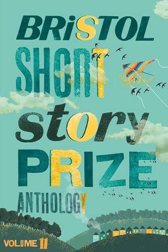 Cover image for Bristol Short Story Prize Anthology Volume 11