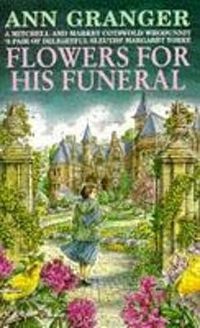 Cover image for Flowers for his Funeral (Mitchell & Markby 7): A gripping English village whodunit of jealousy and murder