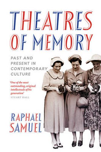 Cover image for Theatres of Memory: Past and Present in Contemporary Culture