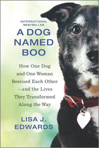 A Dog Named Boo: How One Dog and One Woman Rescued Each Other--And the Lives They Transformed Along the Way