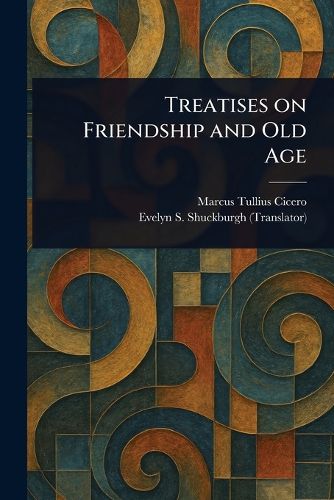 Cover image for Treatises on Friendship and Old Age
