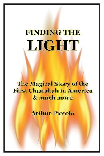 Cover image for FINDING THE LIGHT: The Magical Story of the First Chanukah in America & much more