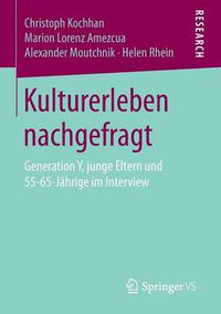 Cover image for Kulturerleben Nachgefragt: Generation Y, Junge Eltern Und 55-65-Jahrige Im Interview