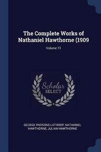 Cover image for The Complete Works of Nathaniel Hawthorne (1909; Volume 11