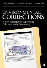 Cover image for Environmental Corrections: A New Paradigm for Supervising Offenders in the Community