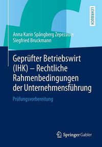 Cover image for Geprufter Betriebswirt (IHK) - Rechtliche Rahmenbedingungen der Unternehmensfuhrung: Prufungsvorbereitung