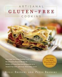 Cover image for Artisanal Gluten-free Cooking: More Than 250 Great Tasting, from Scratch Recipes from Around the World, Perfect for Every Meal and for Those on a Gluten-free Diet - and Even Those Who Aren't