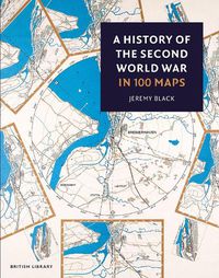 Cover image for A History of the Second World War in 100 Maps