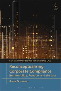 Cover image for Reconceptualising Corporate Compliance: Responsibility, Freedom and the Law