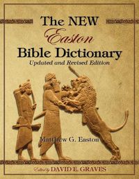 Cover image for The NEW Easton Bible Dictionary: Updated and Revised Edition