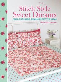 Cover image for Stitch Style Sweet Dreams: Fabulous Fabric Sewing Projects & Ideas