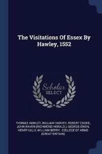 Cover image for The Visitations of Essex by Hawley, 1552