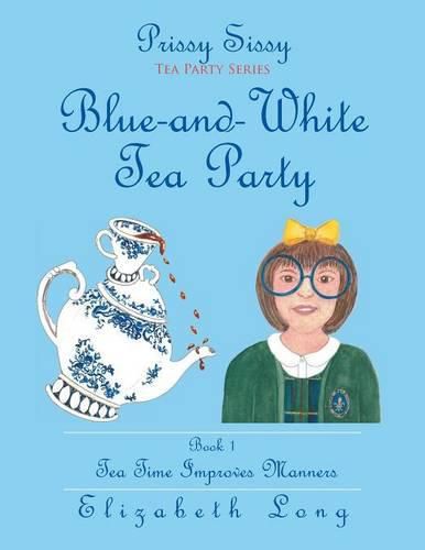 Cover image for Prissy Sissy Tea Party Series Book 1 Blue-and-White Tea Party Tea Time Improves Manners