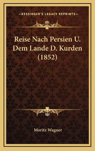 Reise Nach Persien U. Dem Lande D. Kurden (1852)