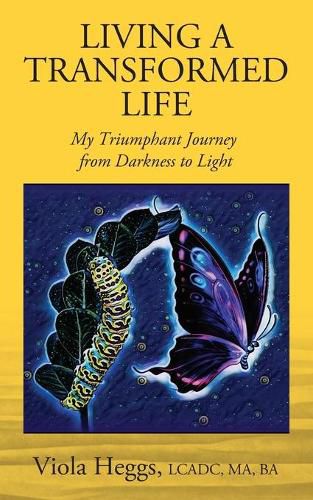 Cover image for Living a Transformed Life: My Triumphant Journey from Darkness to Light