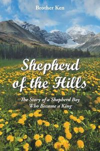 Cover image for Shepherd of the Hills: The Story of a Shepherd Boy Who Became a King