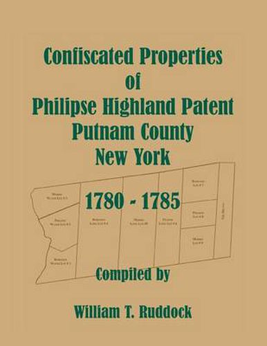 Cover image for Confiscated Properties of Philipse Highland Patent, Putnam County, New York, 1780-1785