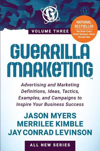 Cover image for Guerrilla Marketing Volume 3: Advertising and Marketing Definitions, Ideas, Tactics, Examples, and Campaigns to Inspire Your Business Success