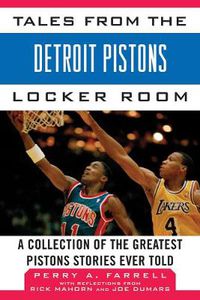 Cover image for Tales from the Detroit Pistons Locker Room: A Collection of the Greatest Pistons Stories Ever Told