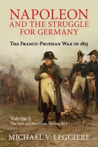 Cover image for Napoleon and the Struggle for Germany: The Franco-Prussian War of 1813