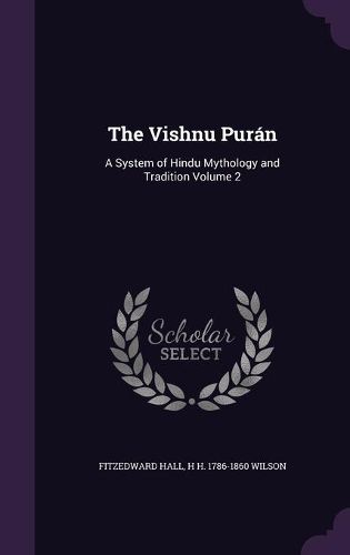 Cover image for The Vishnu Puran: A System of Hindu Mythology and Tradition Volume 2