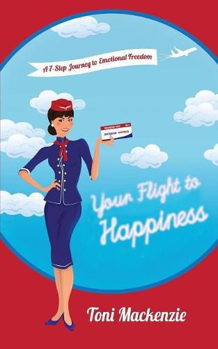 Cover image for Your Flight to Happiness: A 7-Step Journey to Emotional Freedom