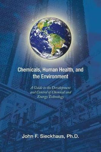 Cover image for Chemicals, Human Health, and the Environment: A Guide to the Development and Control of Chemical and Energy Technology