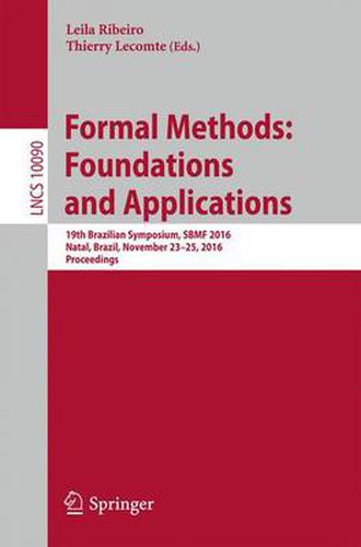 Formal Methods: Foundations and Applications: 19th Brazilian Symposium, SBMF 2016, Natal, Brazil, November 23-25, 2016, Proceedings