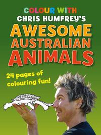 Cover image for Colour with Chris Humfrey's Awesome Australian Animals: 24 pages of colouring fun