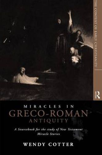 Cover image for Miracles in Greco-Roman Antiquity: A Sourcebook for the Study of New Testament Miracle Stories