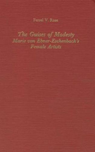 Cover image for The Guises of Modesty: Marie von Ebner-Eschenbach's Female Artists