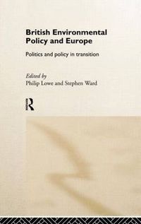 Cover image for British Environmental Policy and Europe: Politics and Policy in Transition