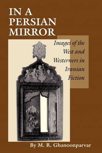 Cover image for In a Persian Mirror: Images of the West and Westerners in Iranian Fiction