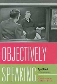 Cover image for Objectively Speaking: Ayn Rand Interviewed