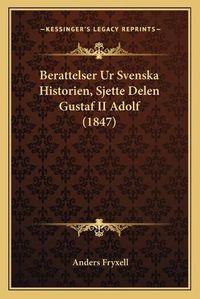 Cover image for Berattelser Ur Svenska Historien, Sjette Delen Gustaf II Adolf (1847)