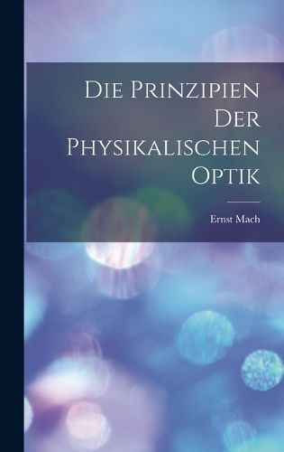 Cover image for Die Prinzipien Der Physikalischen Optik