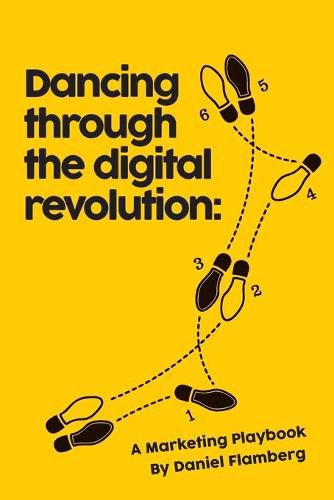 Cover image for Dancing Through the Digital Revolution: A Marketing Playbook