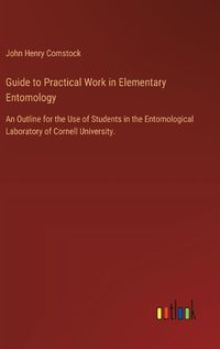 Cover image for Guide to Practical Work in Elementary Entomology