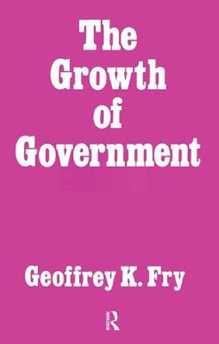 Cover image for Growth of Government: The Development of Ideas about the Role of the State and the Machinery and Functions of Government in Britain since 1780