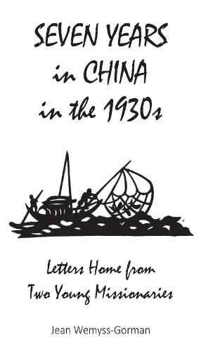 Cover image for Seven Years in China in the 1930s: Letters Home from Two Young Missionaries