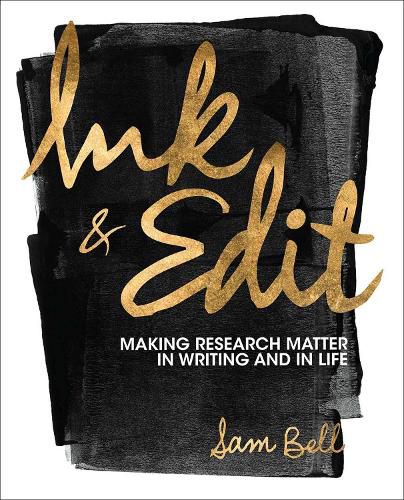 Cover image for Ink and Edit: Making Research Matter in Writing and in Life