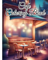 Cover image for Cafe Coloring Book For Adults