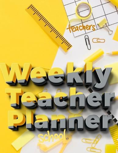 Cover image for Weekly Teacher Planner: Academic Year Lesson Plan and Record Book - Undated Weekly/Monthly Plan Book - 52 Week