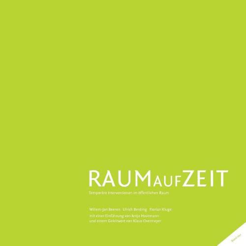 Cover image for Raum auf Zeit: Temporare Interventionen im oeffentlichen Raum